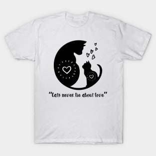 CATS NEVER LIE ABOUT LOVE Mother Cat T-Shirt